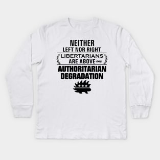 Libertarianism Above Any Degradation Kids Long Sleeve T-Shirt